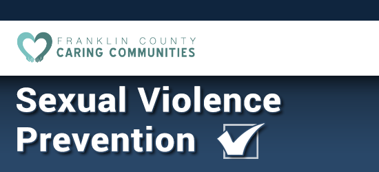 Franklin County Caring Communities Sexual Violence Prevention Program. Click to restart the program