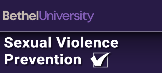 Bethel University Sexual Violence Prevention Program. Click to restart the program