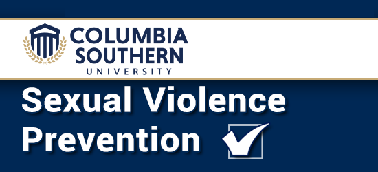 Columbia Southern University Sexual Violence Prevention Program. Click to restart the program