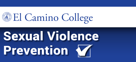 El Camino College Sexual Violence Prevention Program. Click to restart the program