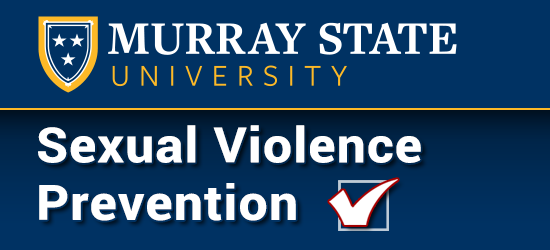 Murray State University Sexual Violence Prevention Program. Click to restart the program