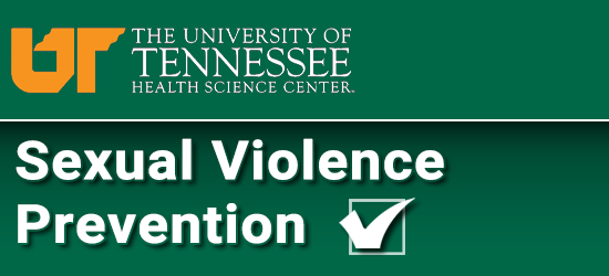 The University of Tennessee Health Science Center Sexual Violence Prevention Program. Click to restart the program