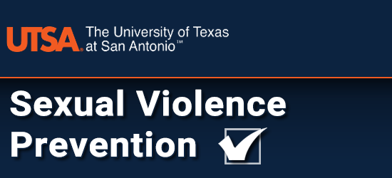 University of Texas at San Antonio Sexual Violence Prevention Program. Click to restart the program