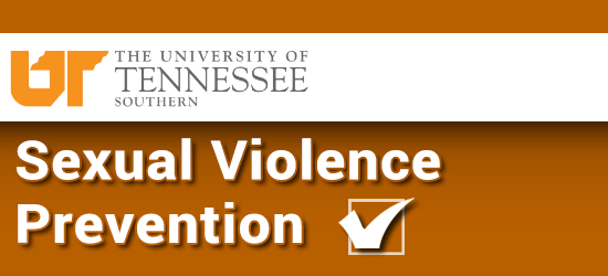 University of Tennessee Southern Sexual Violence Prevention Program. Click to restart the program